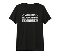 Goldendoodle Warning May Start Talking About Goldendoodles Premium T-Shirt