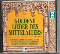 Goldene Lieder des Mittelalters, Deutsche Lieder des Mittelalters von Walther von der Vogelweide bis zum Lochamer Liederbuch