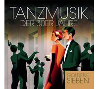 Goldene Sieben - Tanzmusik der 30er Jahre