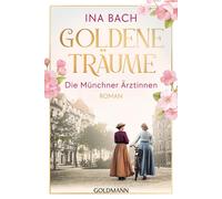 Goldene Traume. Die Munchner Arztinnen: Roman -, Bach, Bach, Paperback.