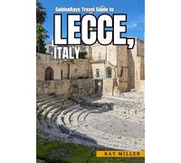 GoldenRays Travel Guide to Lecce, Italy: A Journey Through Puglia's Ancient Streets and Modern Wonders