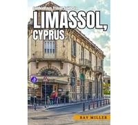 GoldenRays Travel Guide to Limassol, Cyprus: Your Ultimate Companion for an Unforgettable Trip (GoldenRays Travel Guides)