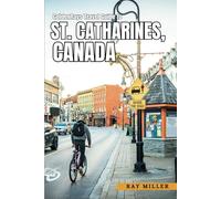 GoldenRays Travel Guide to St. Catharines, Ontario, Canada: The Ultimate Wine City Experience