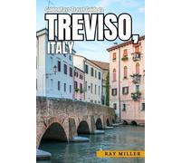 GoldenRays Travel Guide to Treviso, Italy: Unraveling the Mysteries of Veneto (GoldenRays Travel Guides)