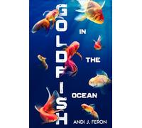 Goldfish in the Ocean: Andi J. Feron (Koa)