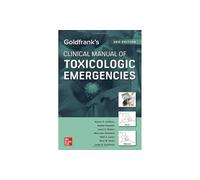 Goldfrank's Clinical Manual of Toxicologic Emergencies, Second Edition