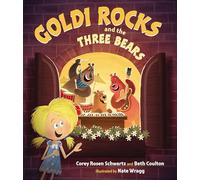 Goldi Rocks & the Three Bears