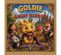 Goldie and the Angry Berries: 2 (Goldie's Adventures in Camelot)