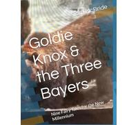 Goldie Knox & the Three Bayers: Nine Fairy Tales for the New Millennium
