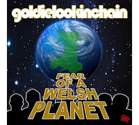 Goldie Lookin Chain - Fear Of A Welsh Planet