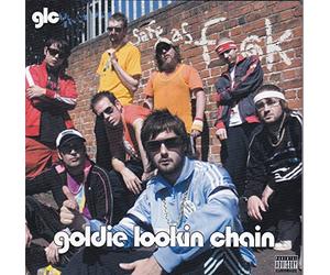Goldie Lookin' Chain - Safe As F***