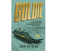 Goldie: The Amazing Story of Alfred Goldie Gardner, the World's Most Successful Speed-Record Driver
