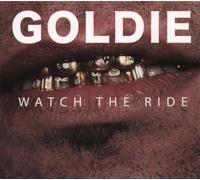 Goldie - Watch the Ride
