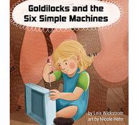Goldilocks and the Six Simple Machines