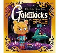 Futuristic Fairy Tales: Goldilocks in Space: (Futuristic Fairy Tales)