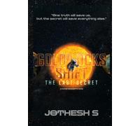 GOLDILOCKS SHIFT: THE LAST SECRET