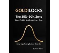 Goldilocks: The 35%-50% Zone: How I Find My Best Entries Every Time