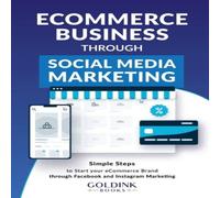 Goldink Books E-Commerce Business through Social Media Marketing: Simple Steps Goldink Books Multicolor