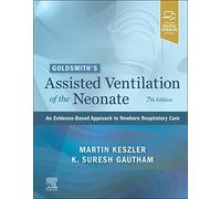 Goldsmith's Assisted Ventilation of the Neonate: An Evidence-Based Approach to Newborn Respiratory Care