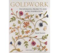 Goldwork : Techniques, Projects and Pure Inspiration