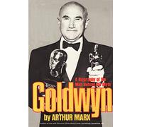 Goldwyn: A Biography of the Man Behind the Myth
