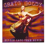 Goldy,Craig - Better Late Than Nev