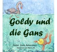 Goldy und die Gans: Unerwartete Erkenntnisse, die neues Verständnis hervorbringen! (Goldy (German))