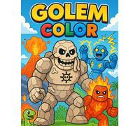 Golem Color - Cahier de Coloriage Magique pour Enfants: 25 golems fantastiques à colorier : feu, glace, électricité, mythologie et plus encore !
