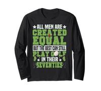 Golf 70th Birthday Vintage All Men are Created Equal But The Long Sleeve T-Shirt