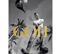 GOLF : A Tribute to Golf’s Finest Destinations, Gear, and Icons