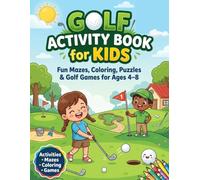 Golf Activity Book for Kids Ages 4-8: Fun Golf Activities Including Coloring, Word Searches, Mazes, Sudoku and Word Scramble Puzzles for Kids