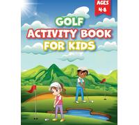 Golf Activity Book for Kids: Unlock the Joy of Golf Through Playful Challenges Good for Ages 4- 8