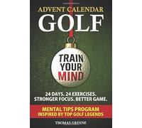 Golf Advent Calendar: 24 Days With Your New Mind Caddie. Handle Focus and Pressure with the Legends of Golf, Mental Training Exercises and Reflection Journal. Perfect Gift for Golfers