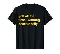 Golf All The Time Winning Occasionally Funny Golfer Men wome T-Shirt