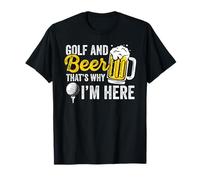 Golf And Beer That's Why I'm Here Golfer Golf Player T-Shirt