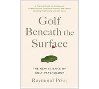 Golf Beneath the Surface: The New Science of Golf Psychology