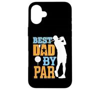 Golf Best Dad By Par Case for iPhone 16 Plus