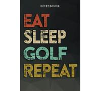 Golf Boyfriend Gifts from Girlfriend - Eat Sleep Golf Repeat: Funny Gift Idea for Year Anniversary, Valentines Day, Cute Presents, 1, Birthday - Lined Journal Notebook Planner,Budget