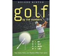 Golf by the Numbers - How Stats, Math, and Physics Affect Your Game