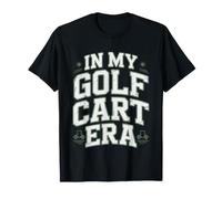 Golf Cart Era Trending Lifestyle Humor Quote Life Trendy T-Shirt