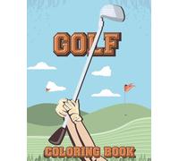 Golf Coloring Book: Charming Golf Course Illustrations for Relaxation and Fun