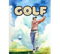 Golf Coloring Book: Swing Into Fun with Big Drives, Perfect Putts and Other Golf Adventures for Sports Lovers, Boys and Girls - Relaxing and Exciting for All Ages!