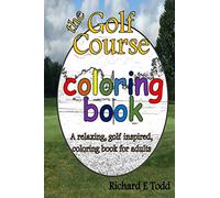Golf Course Coloring Book: A relaxing, golf inspired, coloring book for adults.