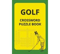 Golf Crossword Puzzle Book: Crossword Puzzle Book About Golf, Golf Equipment, Strategy & More | 6 x 9 Inches, 120 Pages, 60 Golf Puzzles for Golfers & Caddies | Gift For Golf Lovers All Seasons
