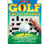 Golf Crossword Puzzle Book for Adults, Seniors and Teens: 60 Short Trivia Crossword Activity Games: Keep the Brain Active with Easy Crosswords