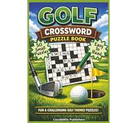 Golf Crossword Puzzle Book: Relaxing Golf Crossword Puzzle Book about Golf Terms with Easy To Read Print | For Adult, Seniors and Teens | 6x9 inches, 100 pages