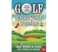 Golf Crossword Puzzles: Golfers, Courses, Terms, Legends. Golfing Sports Interior. Easy to Hard Words. ALL AGES Activity.