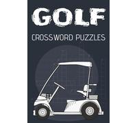 Golf Crossword Puzzles: Relaxing Brain Exercise for Golf Enthusiasts and Crossword Lovers | Easy to Hard Words| Gift for Vacations, Holidays and Learning | For Adults and Seniors