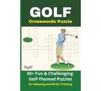 Golf Crosswords Puzzle 50+ Fun & Challenging Golf-Themed Puzzles: Golf Crossword Puzzles: Golfers, Courses, Terms, Legends. | 6×9 inches, 120 pages | ... Vacations, and Challenging Your Mind.