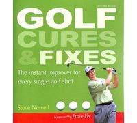 Golf Cures and Fixes: The Instant Improver for Every Single Golf Shot You'll Hit
